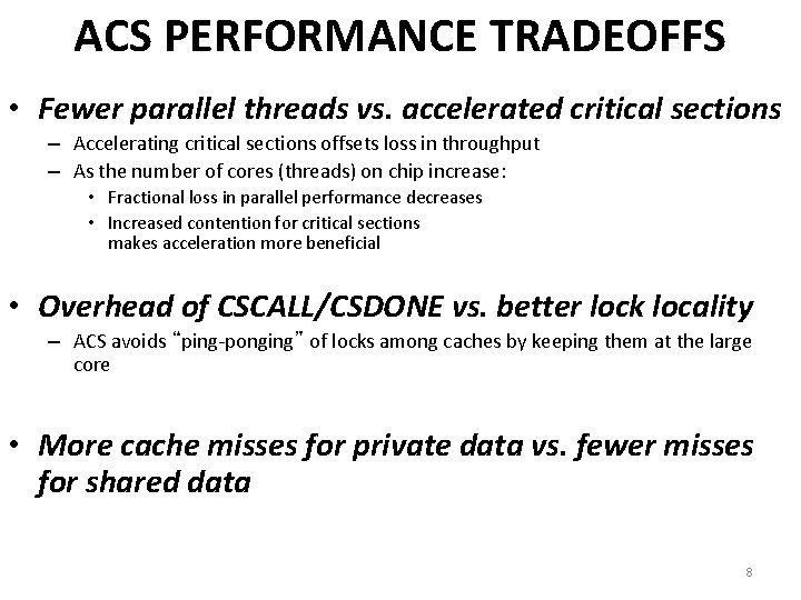 ACS PERFORMANCE TRADEOFFS • Fewer parallel threads vs. accelerated critical sections – Accelerating critical ACS PERFORMANCE TRADEOFFS • Fewer parallel threads vs. accelerated critical sections – Accelerating critical
