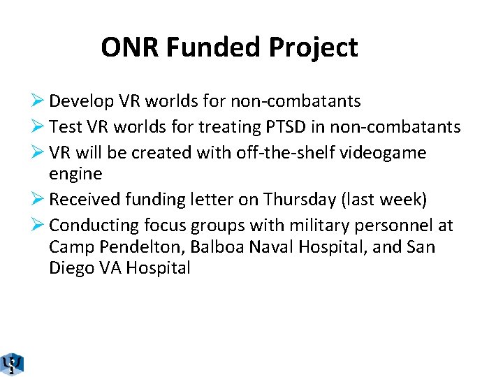 ONR Funded Project Ø Develop VR worlds for non-combatants Ø Test VR worlds for