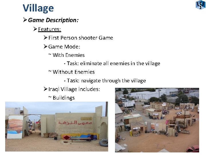 Village ØGame Description: Ø Features: Ø First Person shooter Game Ø Game Mode: ~