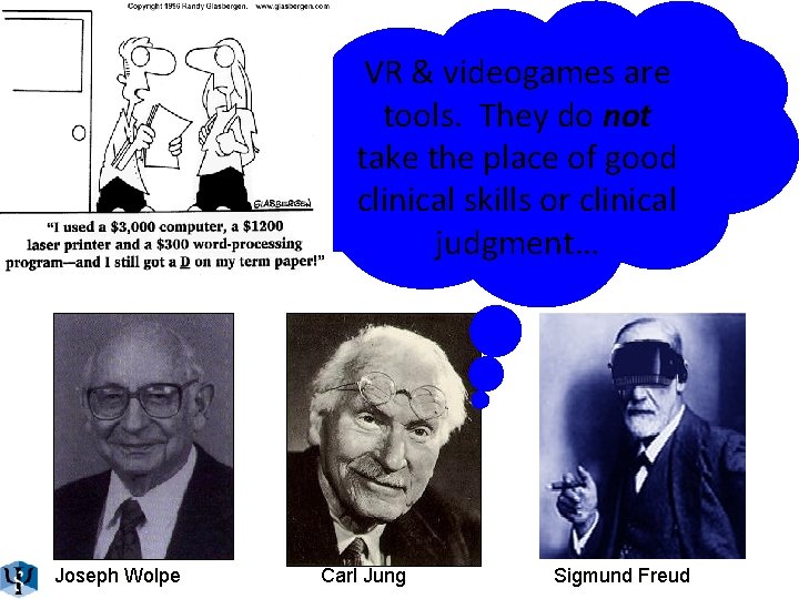 VR & videogames are tools. They do not take the place of good clinical