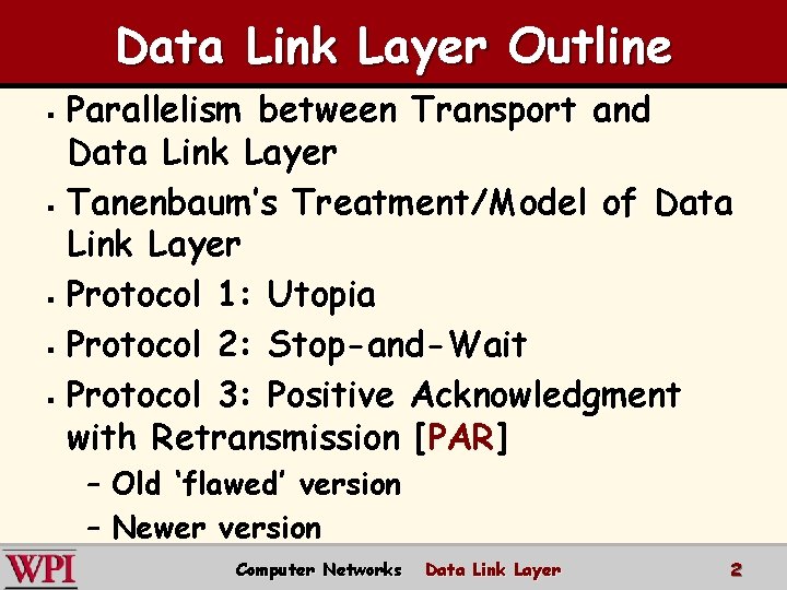 Data Link Layer Outline Parallelism between Transport and Data Link Layer § Tanenbaum’s Treatment/Model