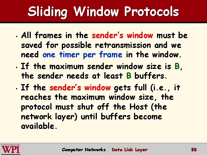 Sliding Window Protocols § § § All frames in the sender’s window must be