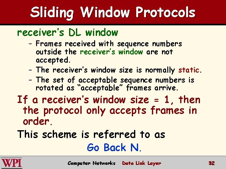 Sliding Window Protocols receiver’s DL window – Frames received with sequence numbers outside the
