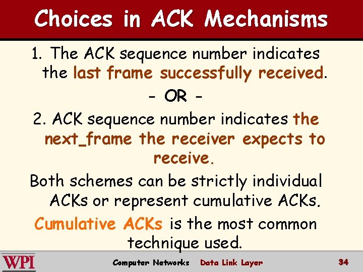 Choices in ACK Mechanisms 1. The ACK sequence number indicates the last frame successfully