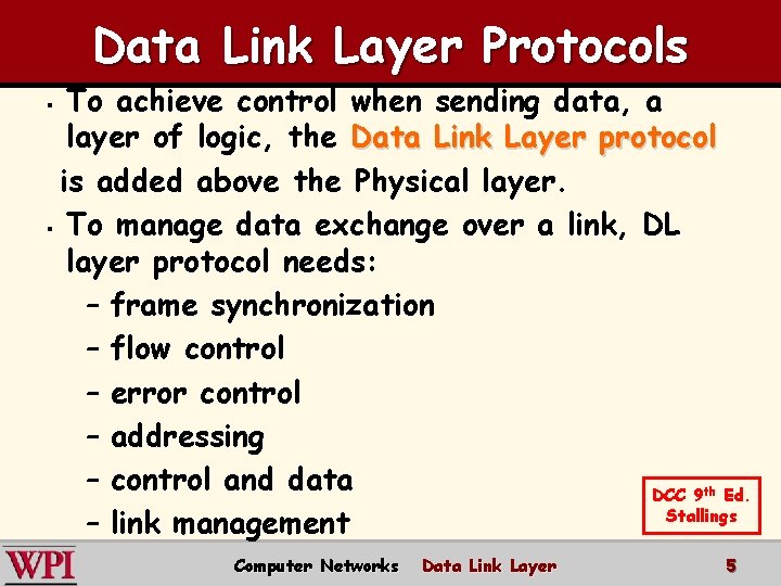 Data Link Layer Protocols To achieve control when sending data, a layer of logic,