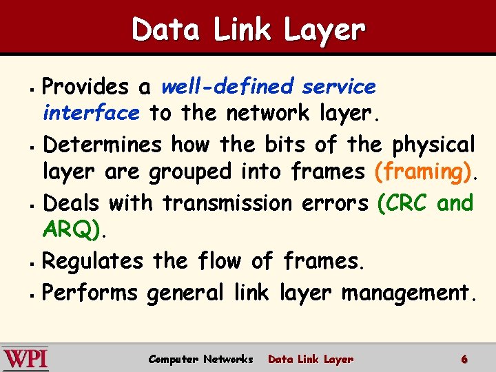 Data Link Layer Provides a well-defined service interface to the network layer. § Determines