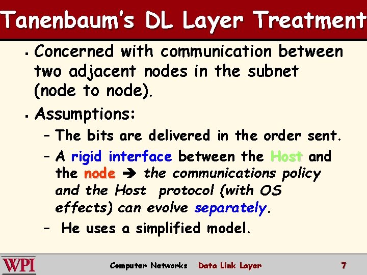 Tanenbaum’s DL Layer Treatment Concerned with communication between two adjacent nodes in the subnet