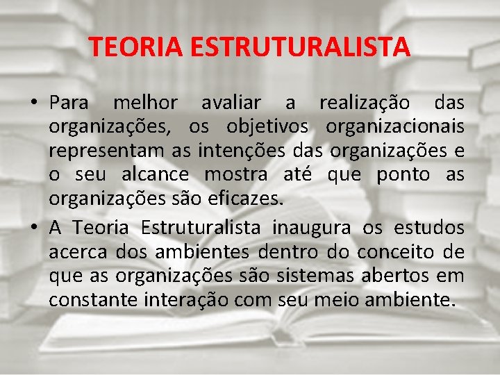 TEORIA ESTRUTURALISTA • Para melhor avaliar a realização das organizações, os objetivos organizacionais representam