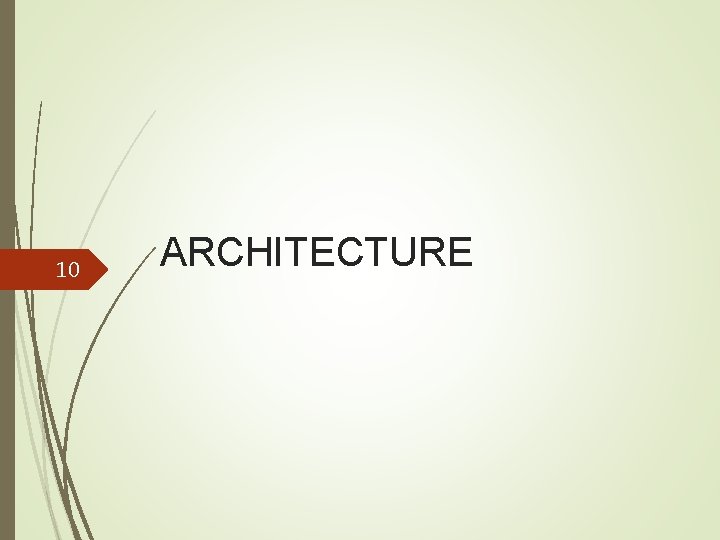 10 ARCHITECTURE 