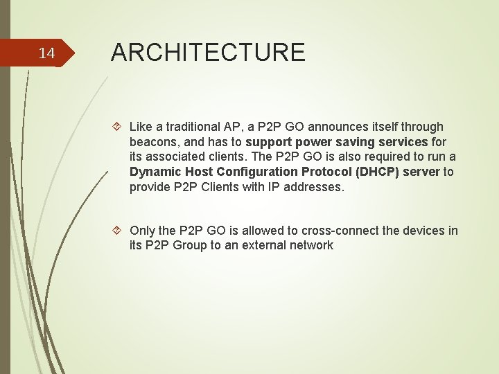 14 ARCHITECTURE Like a traditional AP, a P 2 P GO announces itself through