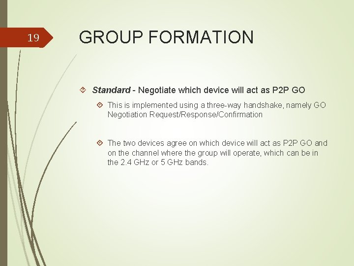 19 GROUP FORMATION Standard - Negotiate which device will act as P 2 P