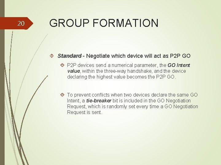 20 GROUP FORMATION Standard - Negotiate which device will act as P 2 P