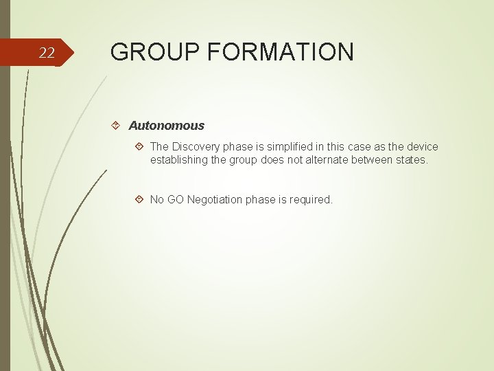 22 GROUP FORMATION Autonomous The Discovery phase is simplified in this case as the