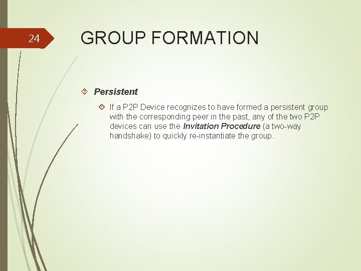 24 GROUP FORMATION Persistent If a P 2 P Device recognizes to have formed