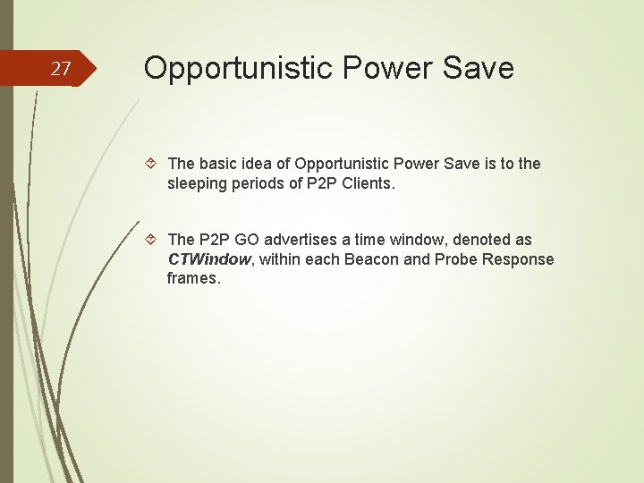 27 Opportunistic Power Save The basic idea of Opportunistic Power Save is to the