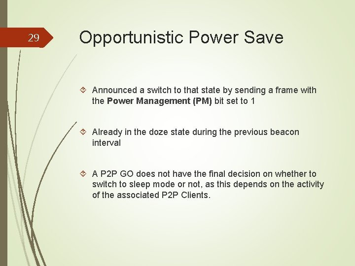 29 Opportunistic Power Save Announced a switch to that state by sending a frame