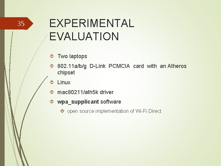 35 EXPERIMENTAL EVALUATION Two laptops 802. 11 a/b/g D-Link PCMCIA card with an Atheros