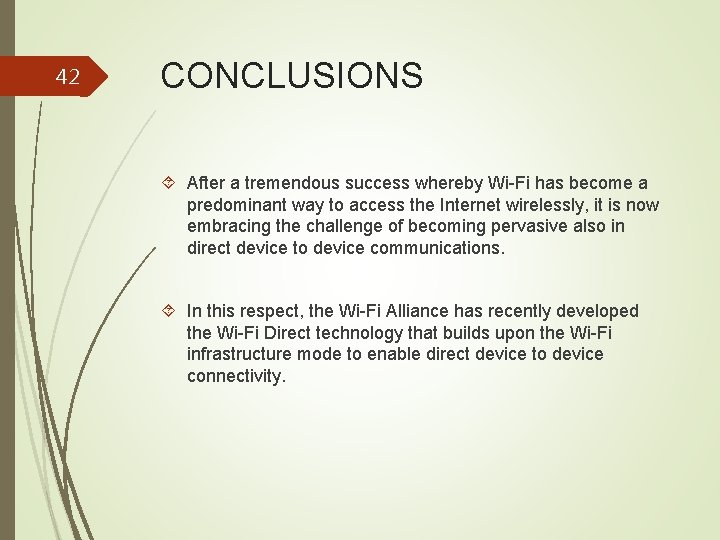 42 CONCLUSIONS After a tremendous success whereby Wi-Fi has become a predominant way to