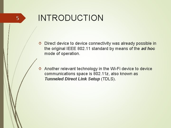 5 INTRODUCTION Direct device to device connectivity was already possible in the original IEEE