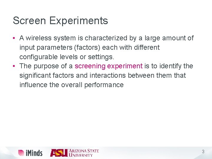 Screen Experiments • A wireless system is characterized by a large amount of input