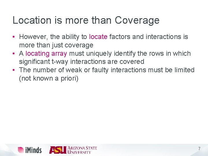 Location is more than Coverage • However, the ability to locate factors and interactions