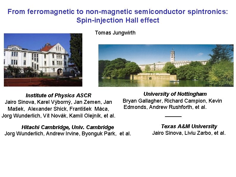 From ferromagnetic to non-magnetic semiconductor spintronics: Spin-injection Hall effect Tomas Jungwirth Institute of Physics