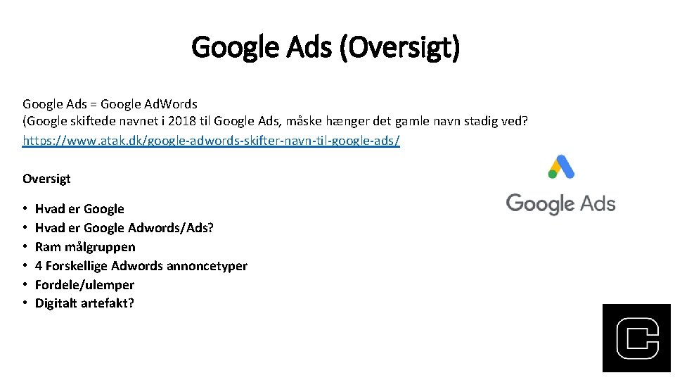 Google Ads (Oversigt) Google Ads = Google Ad. Words (Google skiftede navnet i 2018