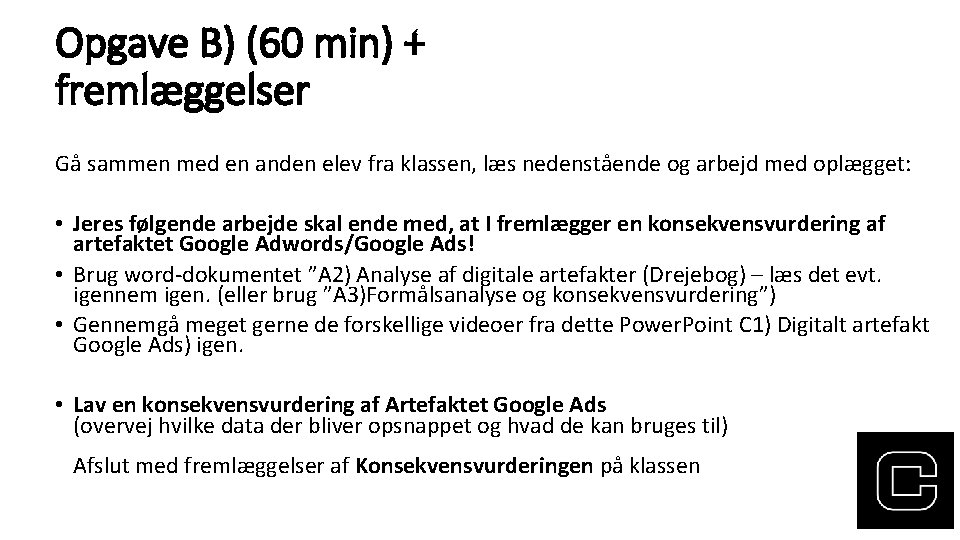 Opgave B) (60 min) + fremlæggelser Gå sammen med en anden elev fra klassen,