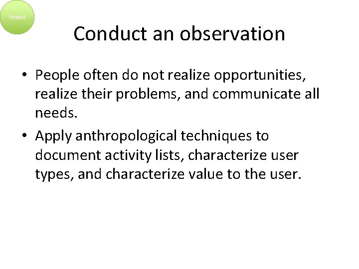 People Conduct an observation • People often do not realize opportunities, realize their problems,