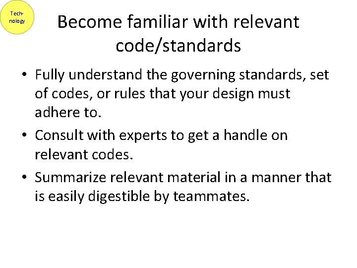 Technology Become familiar with relevant code/standards • Fully understand the governing standards, set of