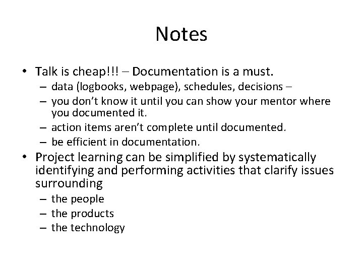 Notes • Talk is cheap!!! – Documentation is a must. – data (logbooks, webpage),