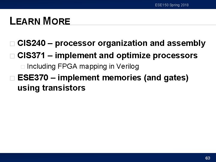 ESE 150 Spring 2018 LEARN MORE CIS 240 – processor organization and assembly �