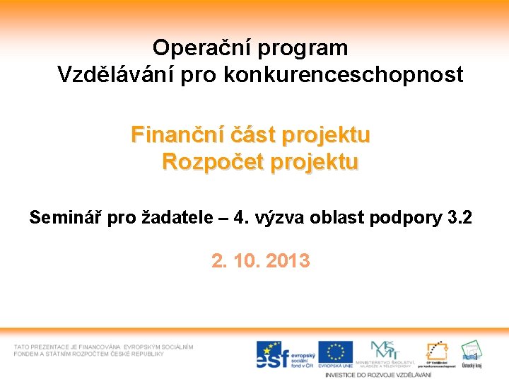 Operační program Vzdělávání pro konkurenceschopnost Finanční část projektu Rozpočet projektu Seminář pro žadatele –