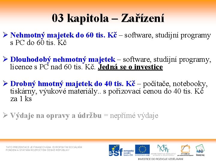 03 kapitola – Zařízení Ø Nehmotný majetek do 60 tis. Kč – software, studijní