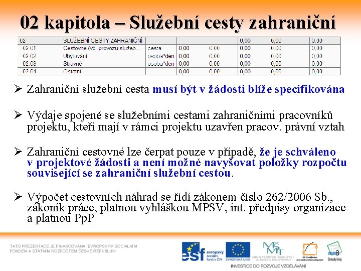 02 kapitola – Služební cesty zahraniční Ø Zahraniční služební cesta musí být v žádosti