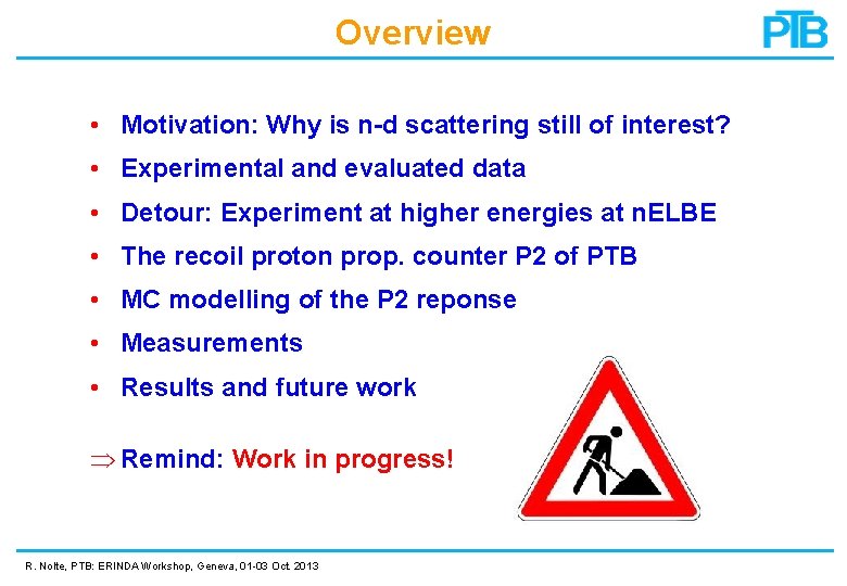 Overview • Motivation: Why is n-d scattering still of interest? • Experimental and evaluated Overview • Motivation: Why is n-d scattering still of interest? • Experimental and evaluated