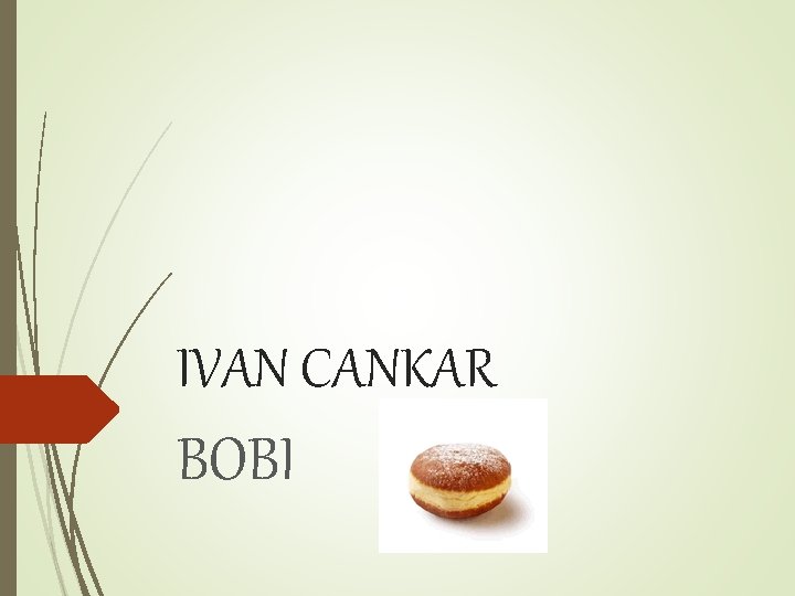 IVAN CANKAR BOBI 