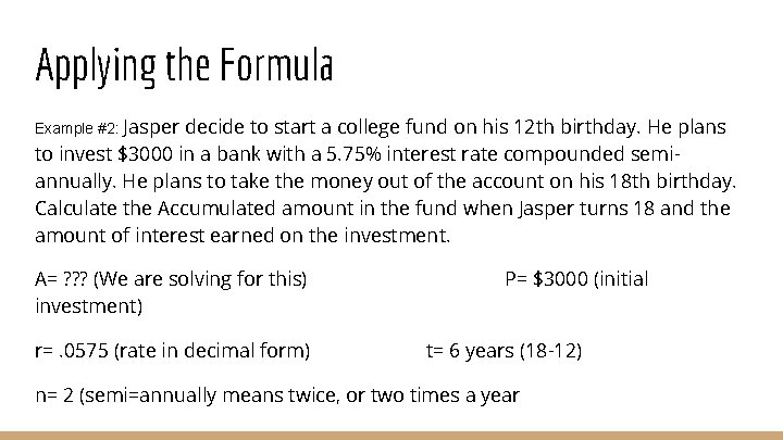 Applying the Formula Example #2: Jasper decide to start a college fund on his