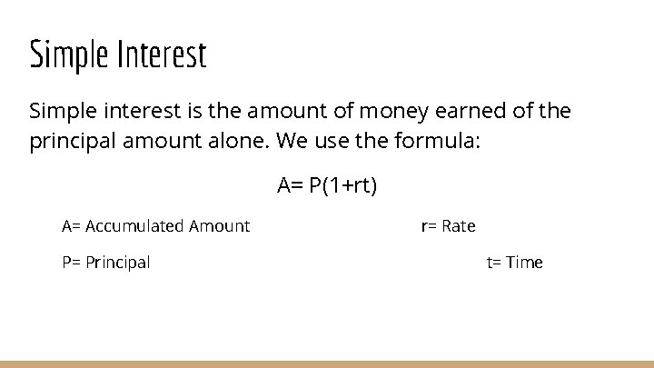 Simple Interest Simple interest is the amount of money earned of the principal amount