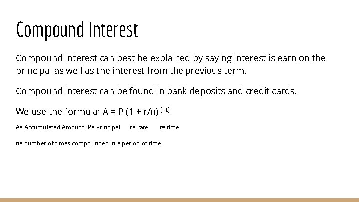 Compound Interest can best be explained by saying interest is earn on the principal