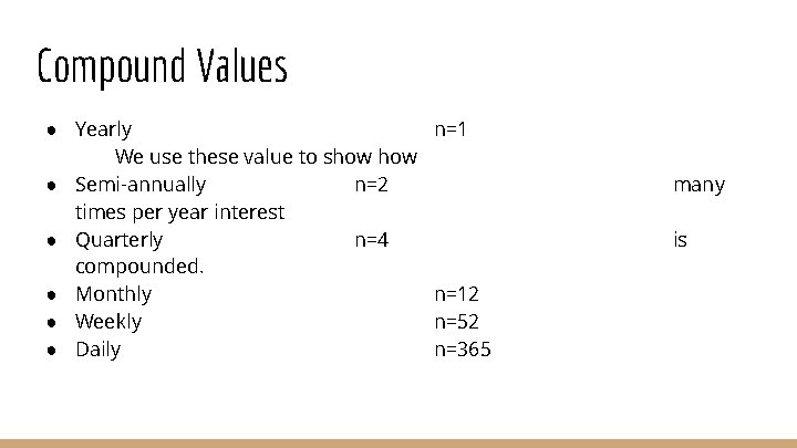 Compound Values ● Yearly We use these value to show ● Semi-annually n=2 times