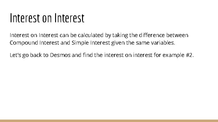 Interest on Interest can be calculated by taking the difference between Compound Interest and