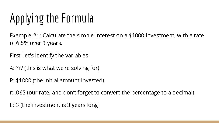 Applying the Formula Example #1: Calculate the simple interest on a $1000 investment, with