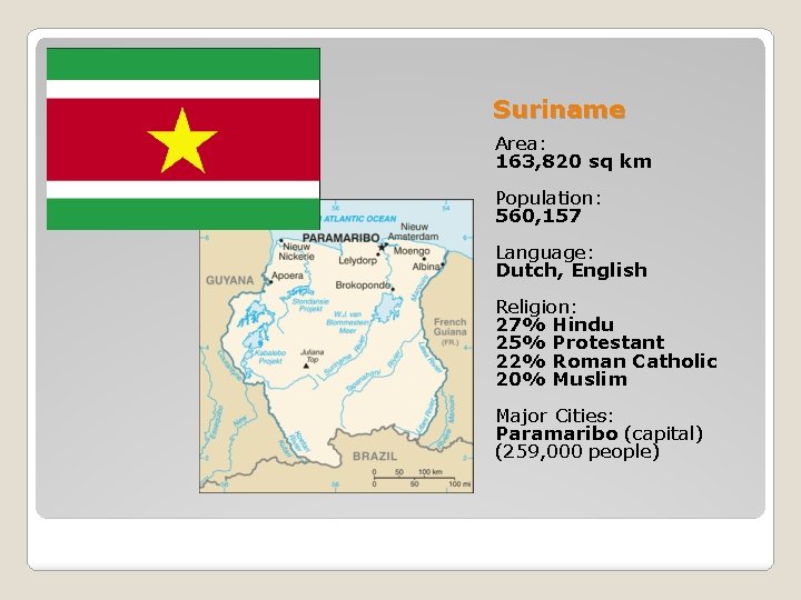 Suriname Area: 163, 820 sq km Population: 560, 157 Language: Dutch, English Religion: 27%