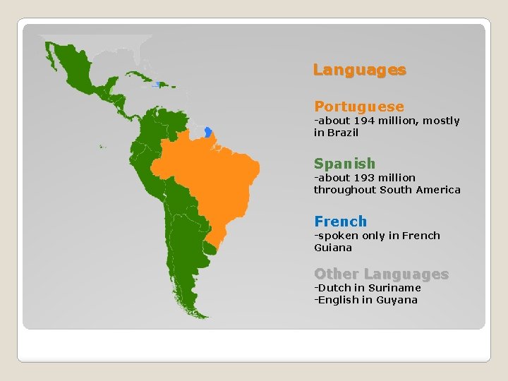 Languages Portuguese -about 194 million, mostly in Brazil Spanish -about 193 million throughout South