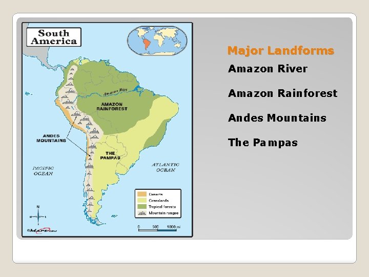 Major Landforms Amazon River Amazon Rainforest Andes Mountains The Pampas 