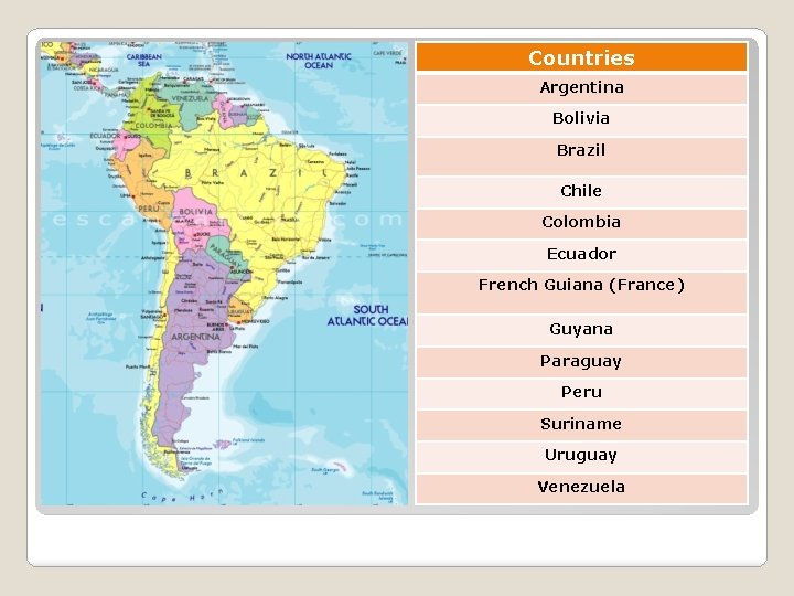 Countries Argentina Bolivia Brazil Chile Colombia Ecuador French Guiana (France) Guyana Paraguay Peru Suriname