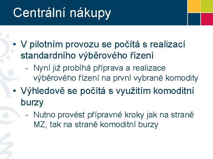 Centrální nákupy • V pilotním provozu se počítá s realizací standardního výběrového řízení -