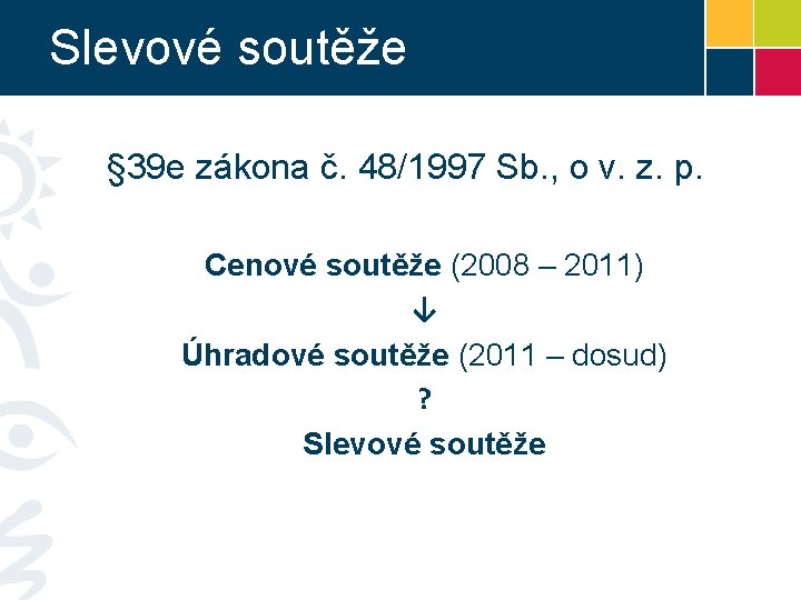 Slevové soutěže § 39 e zákona č. 48/1997 Sb. , o v. z. p.