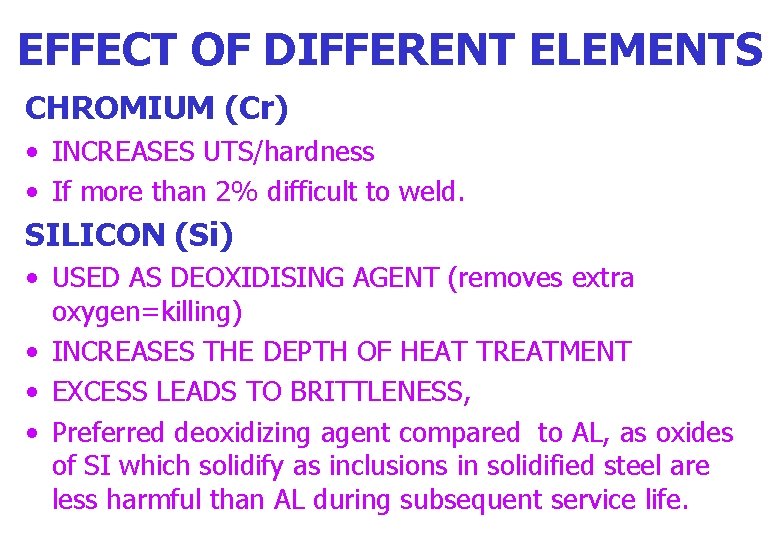 EFFECT OF DIFFERENT ELEMENTS CHROMIUM (Cr) • INCREASES UTS/hardness • If more than 2%